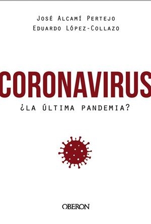 CORONAVIRUS, ¿LA ÚLTIMA PANDEMIA? | 9788441542846 | LÓPEZ-COLLAZO, EDUARDO/ALCAMÍ PERTEJO, JOSÉ | Llibres Parcir | Librería Parcir | Librería online de Manresa | Comprar libros en catalán y castellano online