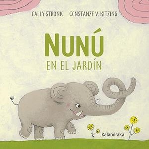 NUNÚ EN EL JARDÍN | 9788484643418 | STRONK, CALLY | Llibres Parcir | Llibreria Parcir | Llibreria online de Manresa | Comprar llibres en català i castellà online
