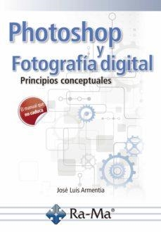 PHOTOSHOP Y FOTOGRAFÍA DIGITAL | 9788499649696 | ARMENTIA NIÑO, JOSE LUIS | Llibres Parcir | Llibreria Parcir | Llibreria online de Manresa | Comprar llibres en català i castellà online