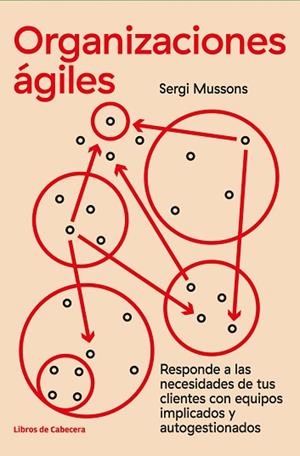 ORGANIZACIONES ÁGILES | 9788412139464 | MUSSONS, SERGI | Llibres Parcir | Librería Parcir | Librería online de Manresa | Comprar libros en catalán y castellano online