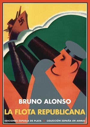 LA FLOTA REPUBLICANA Y LA GUERRA CIVIL DE ESPAÑA | 9788496133754 | ALONSO GONZÁLEZ, BRUNO | Llibres Parcir | Librería Parcir | Librería online de Manresa | Comprar libros en catalán y castellano online