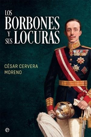 LOS BORBONES Y SUS LOCURAS | 9788491648307 | CERVERA MORENO, CÉSAR | Llibres Parcir | Llibreria Parcir | Llibreria online de Manresa | Comprar llibres en català i castellà online