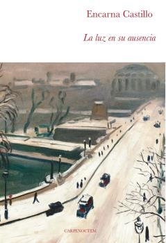LA LUZ EN SU AUSENCIA | 9788494863240 | CASTILLO, ENCARNA | Llibres Parcir | Llibreria Parcir | Llibreria online de Manresa | Comprar llibres en català i castellà online