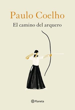 EL CAMINO DEL ARQUERO | 9788408226888 | COELHO, PAULO/NIEMANN, CHRISTOPH | Llibres Parcir | Llibreria Parcir | Llibreria online de Manresa | Comprar llibres en català i castellà online