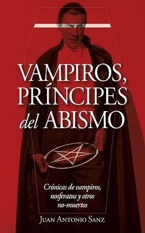 VAMPIROS, PRÍNCIPES DEL ABISMO | 9788417828455 | SANZ LÓPEZ, JUAN ANTONIO | Llibres Parcir | Llibreria Parcir | Llibreria online de Manresa | Comprar llibres en català i castellà online