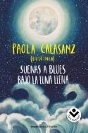 SUENAS A BLUES BAJO LA LUNA LLENA | 9788416859788 | (PAOLA CALASANZ), DULCINEA | Llibres Parcir | Llibreria Parcir | Llibreria online de Manresa | Comprar llibres en català i castellà online
