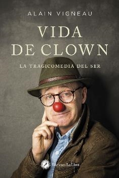 LA VIDA DE CLOWN | 9788416145737 | VIGNEAU,ALAIN | Llibres Parcir | Llibreria Parcir | Llibreria online de Manresa | Comprar llibres en català i castellà online