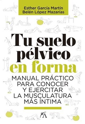 TU SUELO PÉLVICO EN FORMA | 9788417057817 | LÓPEZ MAZARÍAS, BELÉN / GARCÍA MARTÍN, ESTHER | Llibres Parcir | Llibreria Parcir | Llibreria online de Manresa | Comprar llibres en català i castellà online