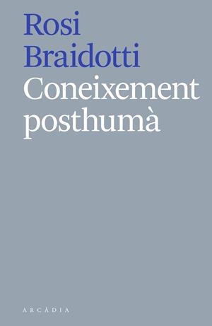 CONEIXEMENT POSTHUMÀ | 9788412121513 | BRAIDOTTI, ROSI | Llibres Parcir | Llibreria Parcir | Llibreria online de Manresa | Comprar llibres en català i castellà online