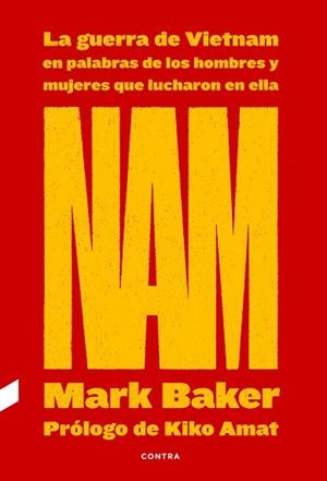 NAM: LA GUERRA DE VIETNAM EN PALABRAS DE LOS HOMBRES Y MUJERES QUE LUCHARON EN E | 9788418282263 | BAKER, MARK | Llibres Parcir | Librería Parcir | Librería online de Manresa | Comprar libros en catalán y castellano online