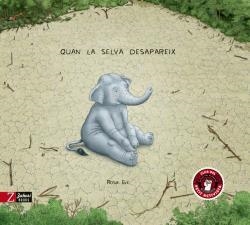 QUAN LA SELVA DESAPAREIX | 9788417374709 | EVE, ROSIE | Llibres Parcir | Llibreria Parcir | Llibreria online de Manresa | Comprar llibres en català i castellà online