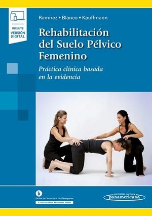 RAMIREZ:REHABIL. SUELO P?LVICO FEMN.+E | 9788491104759 | RAMÍREZ GARCÍA, INÉS/BLANCO RATTO, LAIA/KAUFFMANN, STEPHANIE | Llibres Parcir | Llibreria Parcir | Llibreria online de Manresa | Comprar llibres en català i castellà online