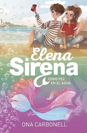 COMO PEZ EN EL AGUA (SERIE ELENA SIRENA 3) | 9788420453361 | CARBONELL, ONA | Llibres Parcir | Llibreria Parcir | Llibreria online de Manresa | Comprar llibres en català i castellà online