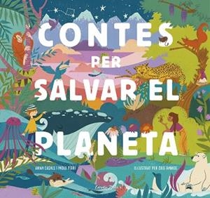 CONTES PER SALVAR EL PLANETA | 9788418134425 | FERRI, PAOLO/RAMOS, MARÍA CRISTINA/CASALS, ANNA | Llibres Parcir | Llibreria Parcir | Llibreria online de Manresa | Comprar llibres en català i castellà online