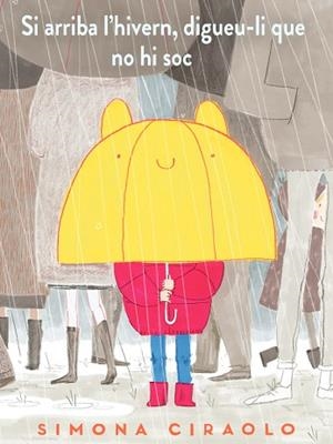 SI ARRIBA L'HIVERN, DIGUEU-LI QUE NO HI SOC | 9788417497729 | CIRAOLO, SIMONA | Llibres Parcir | Librería Parcir | Librería online de Manresa | Comprar libros en catalán y castellano online