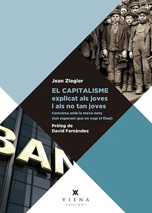 EL CAPITALISME EXPLICAT ALS JOVES I ALS NO TAN JOVES | 9788417998110 | ZIEGLER, JEAN | Llibres Parcir | Librería Parcir | Librería online de Manresa | Comprar libros en catalán y castellano online