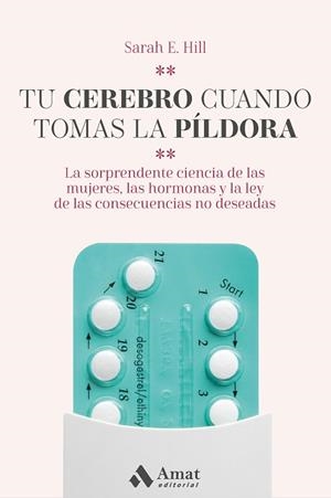 TU CEREBRO CUANDO TOMAS LA PÍLDORA | 9788418114120 | HILL, SARAH E. | Llibres Parcir | Librería Parcir | Librería online de Manresa | Comprar libros en catalán y castellano online
