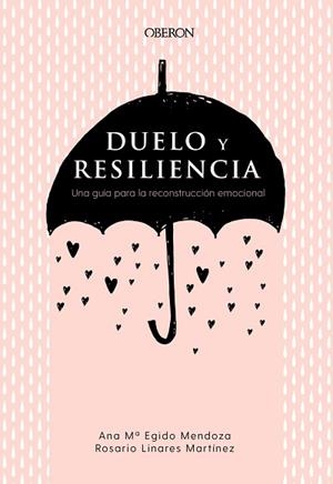 DUELO Y RESILIENCIA. UNA GUÍA PARA LA RECONSTRUCCIÓN EMOCIONAL | 9788441541719 | EGIDO MENDOZA, ANA MARÍA / LINARES MARTÍNEZ, ROSARIO | Llibres Parcir | Llibreria Parcir | Llibreria online de Manresa | Comprar llibres en català i castellà online