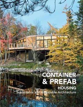 CONTAINER & PREFAB HOUSING. SUSTAINABLE AND AFFORDABLE ARCHITECTURE | 9788417557188 | Llibres Parcir | Librería Parcir | Librería online de Manresa | Comprar libros en catalán y castellano online