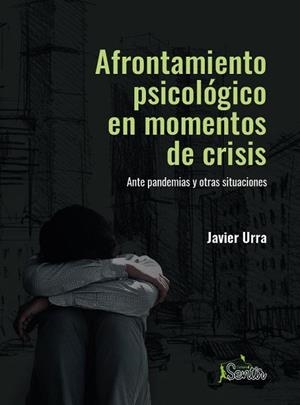 AFRONTAMIENTO PSICOLÓGICO EN MOMENTOS DE CRISIS | 9788426729422 | URRA, JAVIER | Llibres Parcir | Llibreria Parcir | Llibreria online de Manresa | Comprar llibres en català i castellà online