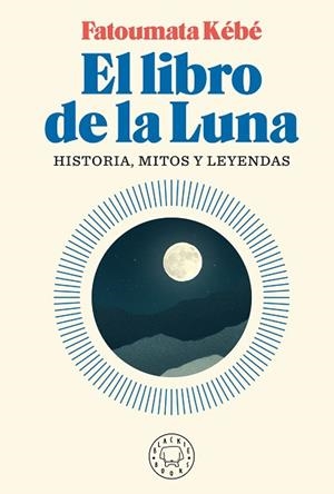 EL LIBRO DE LA LUNA | 9788418187155 | KÉBÉ, FATOUMATA | Llibres Parcir | Llibreria Parcir | Llibreria online de Manresa | Comprar llibres en català i castellà online