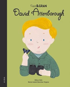 PETIT & GRAN DAVID ATTENBOROUGH | 9788490656853 | SÁNCHEZ VEGARA, MARÍA ISABEL | Llibres Parcir | Librería Parcir | Librería online de Manresa | Comprar libros en catalán y castellano online
