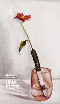 UNA FLOR | 9788412152661 | ALEJANDRO PALOMAS | Llibres Parcir | Librería Parcir | Librería online de Manresa | Comprar libros en catalán y castellano online