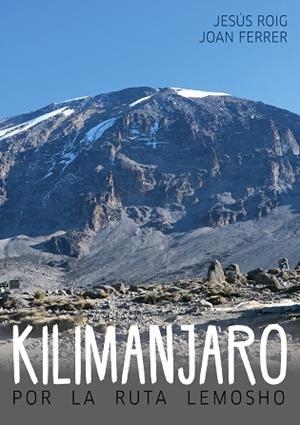 KILIMANJARO POR LA RUTA LEMOSHO | 9788413267128 | ROIG, JESÚS / FERRER, JOAN | Llibres Parcir | Librería Parcir | Librería online de Manresa | Comprar libros en catalán y castellano online