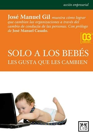 SOLO A LOS BEBÉS LES GUSTA QUE LES CAMBIEN | 9788483568354 | GIL VEGAS, JOSÉ MANUEL | Llibres Parcir | Librería Parcir | Librería online de Manresa | Comprar libros en catalán y castellano online