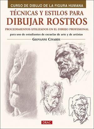 TÉCNICAS Y ESTILOS PARA APRENDER A DIBUJAR ROSTROS | 9788498746594 | CIVARDI, GIOVANNI | Llibres Parcir | Librería Parcir | Librería online de Manresa | Comprar libros en catalán y castellano online