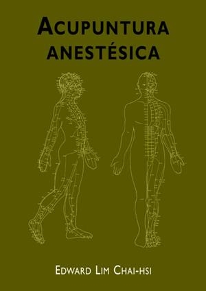 ACUPUNTURA ANESTÉSICA | 9788472903333 | CHAI-HSI, EDWARD LIM | Llibres Parcir | Llibreria Parcir | Llibreria online de Manresa | Comprar llibres en català i castellà online
