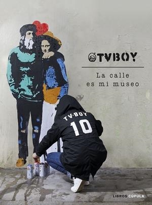 TVBOY: LA CALLE ES MI MUSEO | 9788448027162 | TVBOY | Llibres Parcir | Librería Parcir | Librería online de Manresa | Comprar libros en catalán y castellano online