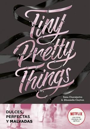 TINY PRETTY THINGS (DULCES, PERFECTAS Y MALVADAS) | 9788418038808 | DHONIELLE, CLAYTON/CHARAIPOTRA, SONA | Llibres Parcir | Llibreria Parcir | Llibreria online de Manresa | Comprar llibres en català i castellà online