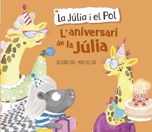 L'ANIVERSARI DE LA JÚLIA (LA JÚLIA I EL POL. ÀLBUM IL·LUSTRAT) | 9788448855420 | ORO, BEGOÑA/VILLAR, MAR | Llibres Parcir | Llibreria Parcir | Llibreria online de Manresa | Comprar llibres en català i castellà online