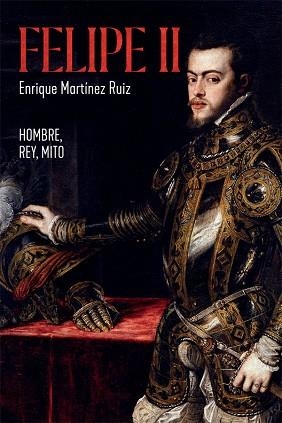 FELIPE II | 9788491648291 | MARTÍNEZ RUIZ, ENRIQUE | Llibres Parcir | Llibreria Parcir | Llibreria online de Manresa | Comprar llibres en català i castellà online