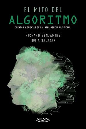 EL MITO DEL ALGORITMO | 9788441542808 | BENJAMINS, RICHARD/SALAZAR GARCÍA, IDOIA | Llibres Parcir | Librería Parcir | Librería online de Manresa | Comprar libros en catalán y castellano online