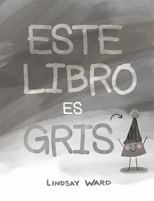 ESTE LIBRO ES GRIS | 9788491453871 | WARD, LINDSAY | Llibres Parcir | Llibreria Parcir | Llibreria online de Manresa | Comprar llibres en català i castellà online