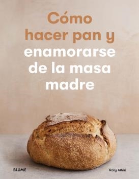CÓMO HACER PAN Y ENAMORARSE DE LA MASA MADRE | 9788418075537 | ALLEN, ROLY | Llibres Parcir | Llibreria Parcir | Llibreria online de Manresa | Comprar llibres en català i castellà online