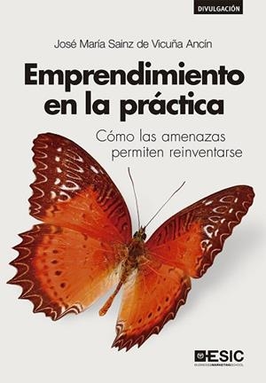 EMPRENDIMIENTO EN LA PRÁCTICA | 9788417914936 | SAINZ DE VICUÑA ANCÍN, JOSÉ MARÍA | Llibres Parcir | Llibreria Parcir | Llibreria online de Manresa | Comprar llibres en català i castellà online
