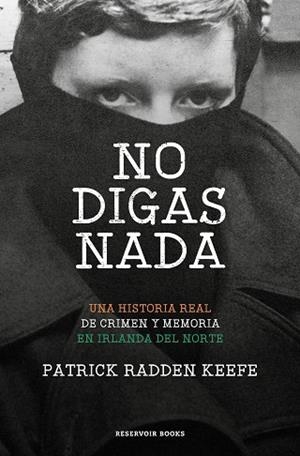 NO DIGAS NADA | 9788417910556 | RADDEN KEEFE, PATRICK | Llibres Parcir | Librería Parcir | Librería online de Manresa | Comprar libros en catalán y castellano online