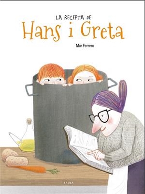 LA RECEPTA DE HANS I GRETA | 9788447938735 | FERRERO BARRIO, MAR | Llibres Parcir | Librería Parcir | Librería online de Manresa | Comprar libros en catalán y castellano online