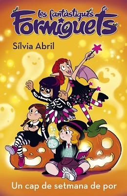 UN CAP DE SETMANA DE POR (LES FANTÀSTIQUES FORMIGUETS 3) | 9788448856304 | ABRIL, SÍLVIA | Llibres Parcir | Llibreria Parcir | Llibreria online de Manresa | Comprar llibres en català i castellà online