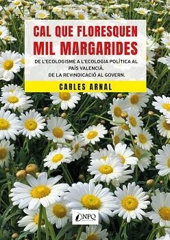 CAL QUE FLORESQUEN MIL MARGARIDES | 9788412229066 | ARNAL, CARLES | Llibres Parcir | Librería Parcir | Librería online de Manresa | Comprar libros en catalán y castellano online
