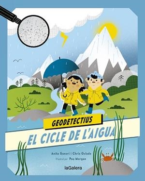 GEODETECTIUS 1. EL CICLE DE L'AIGUA | 9788424667290 | ANITA GANERI/CHRIS OXLADE | Llibres Parcir | Llibreria Parcir | Llibreria online de Manresa | Comprar llibres en català i castellà online