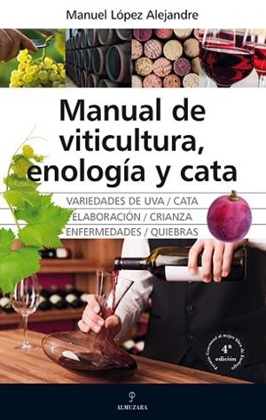 MANUAL DE VITICULTURA, ENOLOGÍA Y CATA | 9788418205385 | MANUEL LÓPEZ ALEJANDRE | Llibres Parcir | Librería Parcir | Librería online de Manresa | Comprar libros en catalán y castellano online