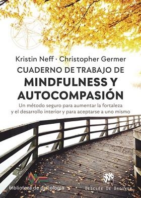 CUADERNO DE TRABAJO DE MINDFULNESS Y AUTOCOMPASIÓN. UN MÉTODO SEGURO PARA AUMENT | 9788433031112 | NEFF, KRISTIN/GERMER, CHRISTOPHER | Llibres Parcir | Librería Parcir | Librería online de Manresa | Comprar libros en catalán y castellano online