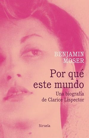 POR QUÉ ESTE MUNDO. UNA BIOGRAFÍA DE CLARICE LISPECTOR | 9788418436178 | MOSER, BENJAMIN | Llibres Parcir | Llibreria Parcir | Llibreria online de Manresa | Comprar llibres en català i castellà online