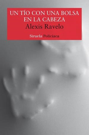 UN TÍO CON UNA BOLSA EN LA CABEZA | 9788418245862 | RAVELO, ALEXIS | Llibres Parcir | Llibreria Parcir | Llibreria online de Manresa | Comprar llibres en català i castellà online