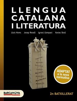 LLENGUA CATALANA I LITERATURA 2N BATXILLERAT. LLIBRE DE L'ALUMNE | 9788448949716 | HOMS, LLUÍS / ROSELL, JOSEP / LLOMPART, IGNASI / BREIL, XAVIER | Llibres Parcir | Librería Parcir | Librería online de Manresa | Comprar libros en catalán y castellano online