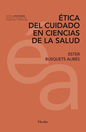 ÉTICA DEL CUIDADO EN CIENCIAS DE LA SALUD | 9788425439773 | BUSQUETS ALIBÉS, ESTER | Llibres Parcir | Llibreria Parcir | Llibreria online de Manresa | Comprar llibres en català i castellà online